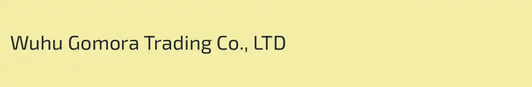 Wuhu Gomora Trading Co., LTD